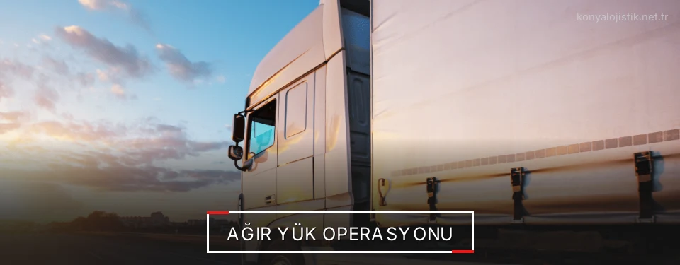 Konya Ağır Yük Lojistik Firmaları