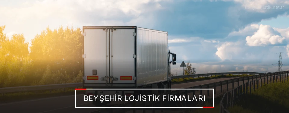 Beyşehir Lojistik Taşımacılık