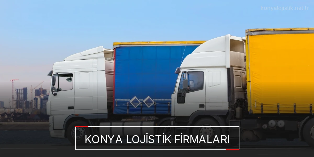 İstanbul Konya Lojistik Hızlı Teslimat ve Güvenli Depolama