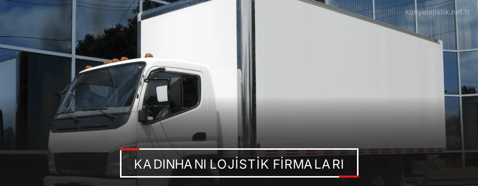 Kadınhanı Lojistik Taşımacılık