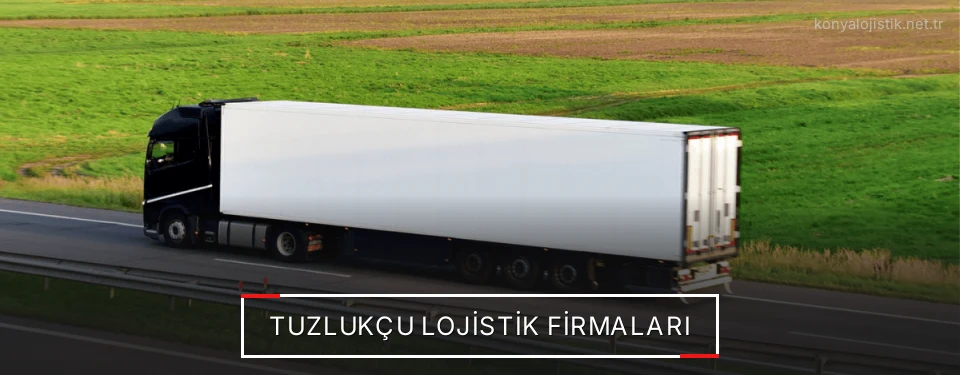 Tuzlukçu Lojistik Taşımacılık