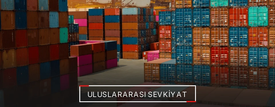 Konya Uluslararası Karayolu Lojistik Firmaları